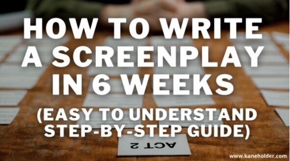 How to Write a Screenplay in 6 Weeks (Easy To Understand Guide)