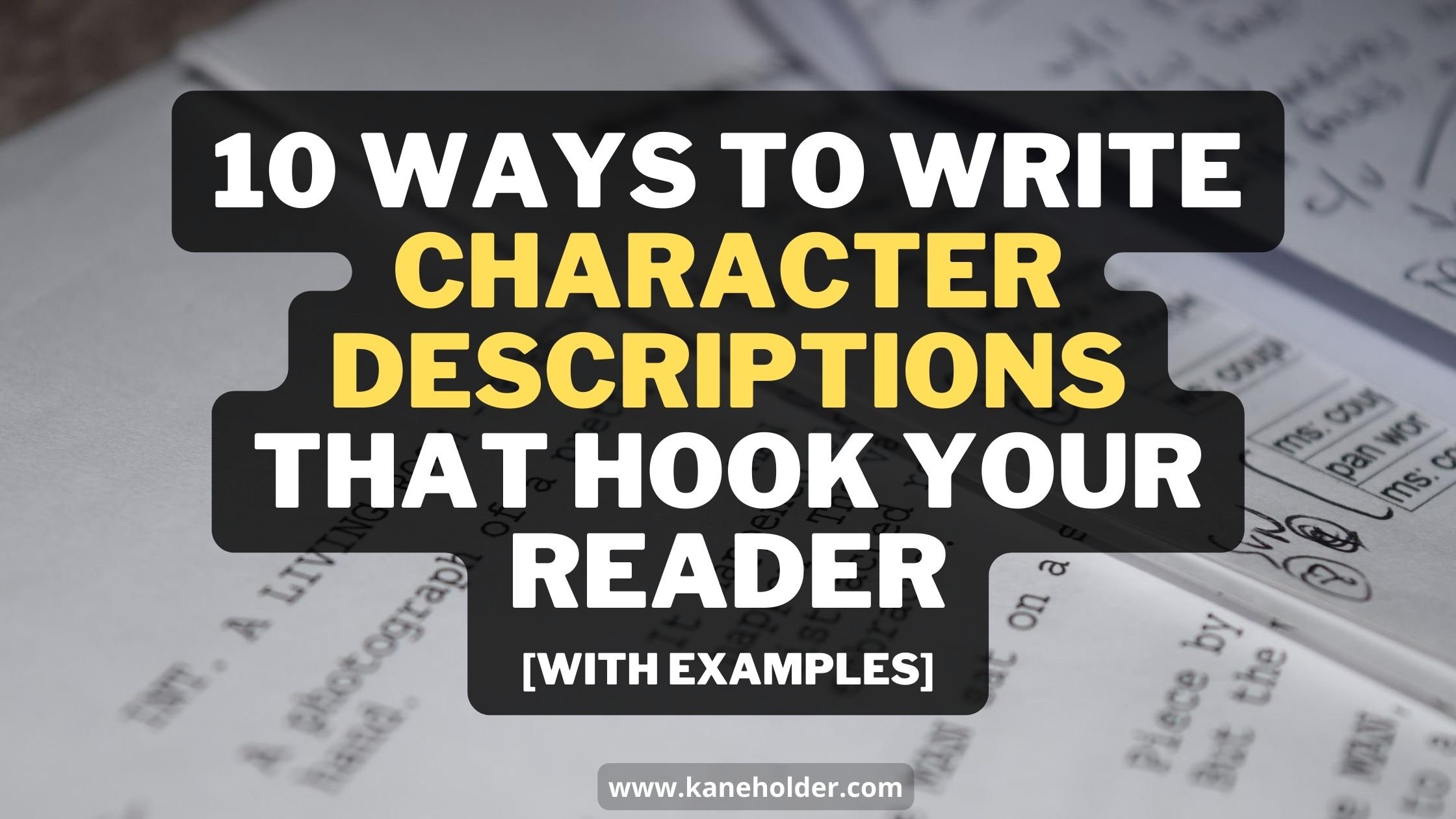 10 Ways To Write Character Descriptions That Hook Your Reader
